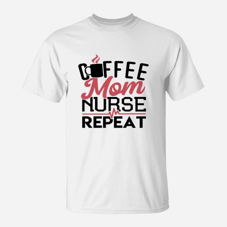 Mother S Day Gift Shirt For Nurse Coffee Mom Nurse Repeat 1 T-Shirt