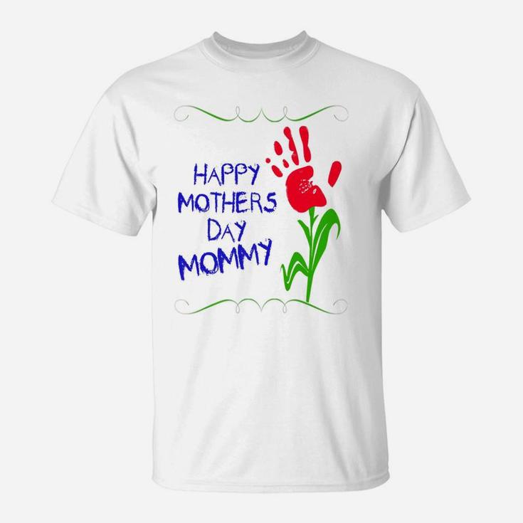 Mothers Day Happy Mothers Day Mommy T-Shirt