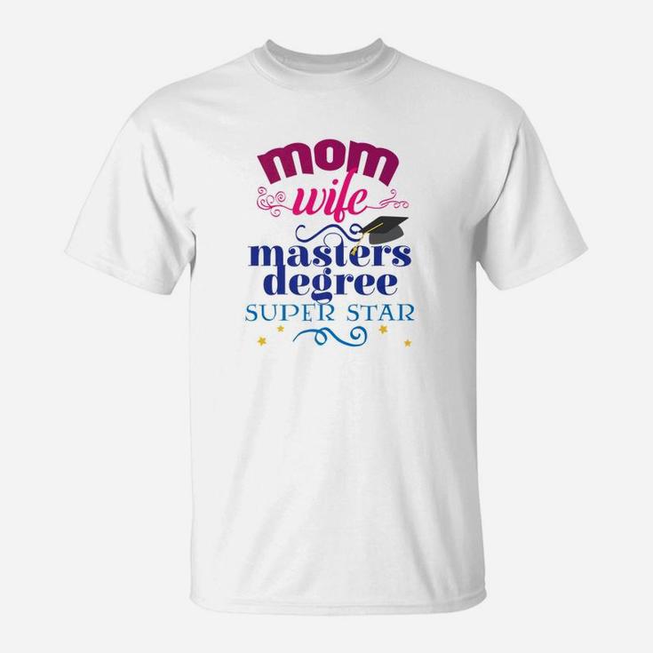 Mothers Day Mom Wife Masters Degree Graduation Gift T-Shirt
