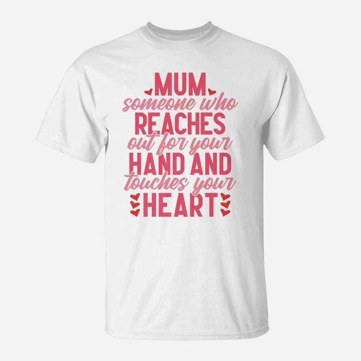 Mum Bes Women Daughter Gift Mum Reaches Out For You T-Shirt