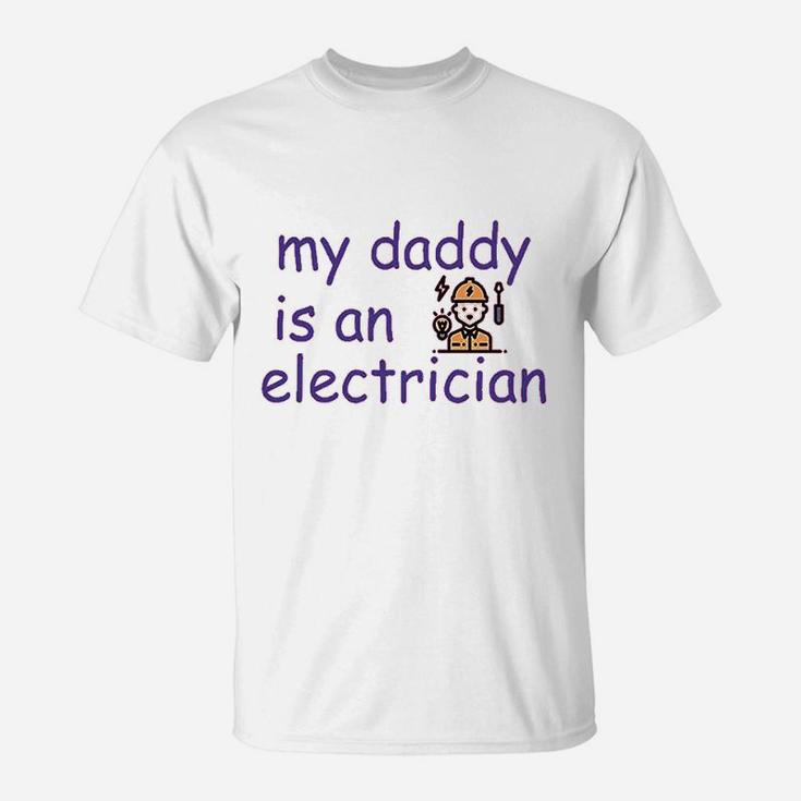 My Daddy Is An Electrician Dad Fathers Day T-Shirt