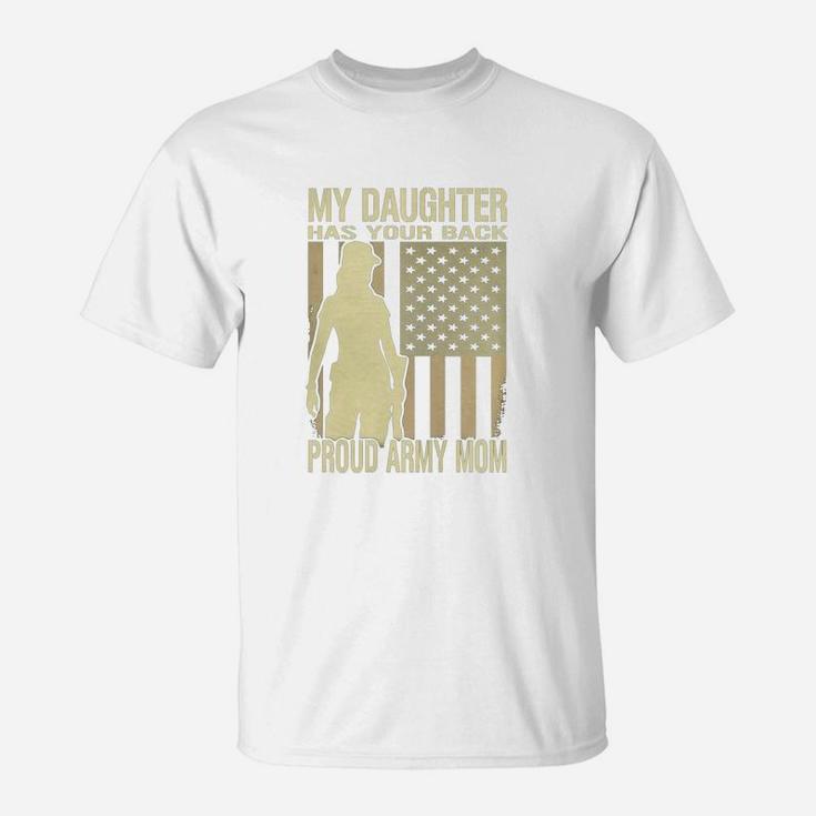 My Daughter Has Your Back Proud Army Mom T-shirt Mother Gift T-Shirt