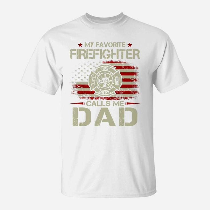 My Favorite Firefighter Calls Me Dad Shirt For Fathers Day T-Shirt