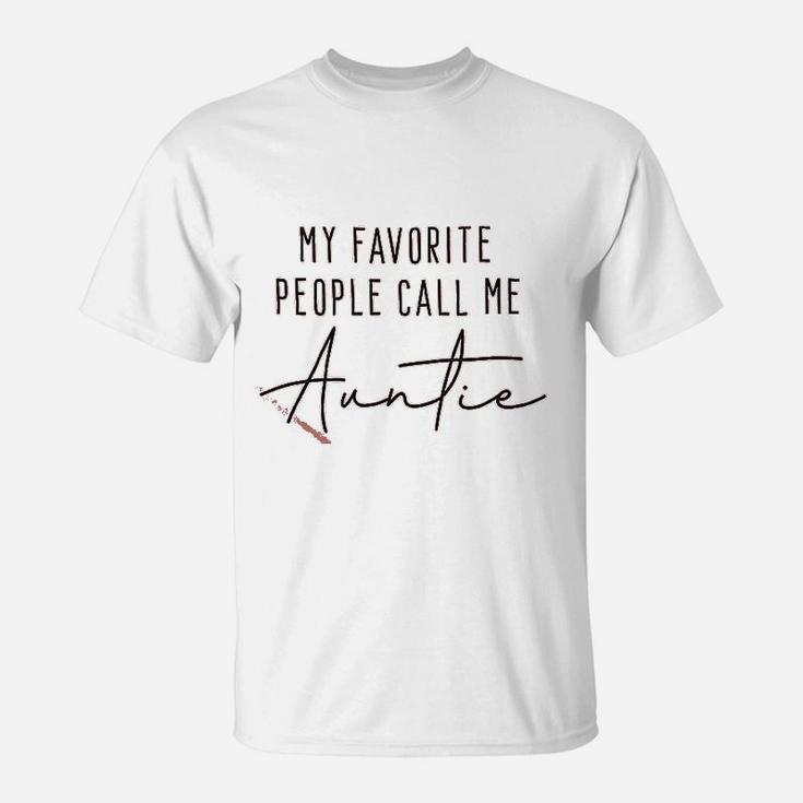 My Favorite People Call Me Auntie Women Auntie Gift T-Shirt