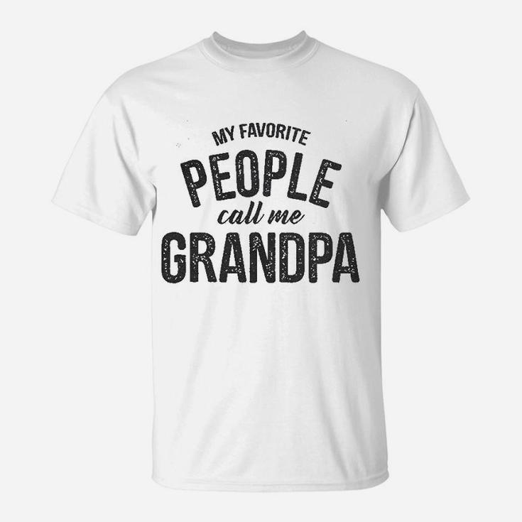 My Favorite People Call Me Grandpa Funny Fathers Day For Guys T-Shirt