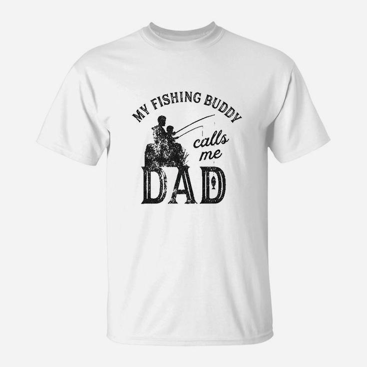 My Fishing Buddy Calls Me Dad Funny Fathers Day T-Shirt