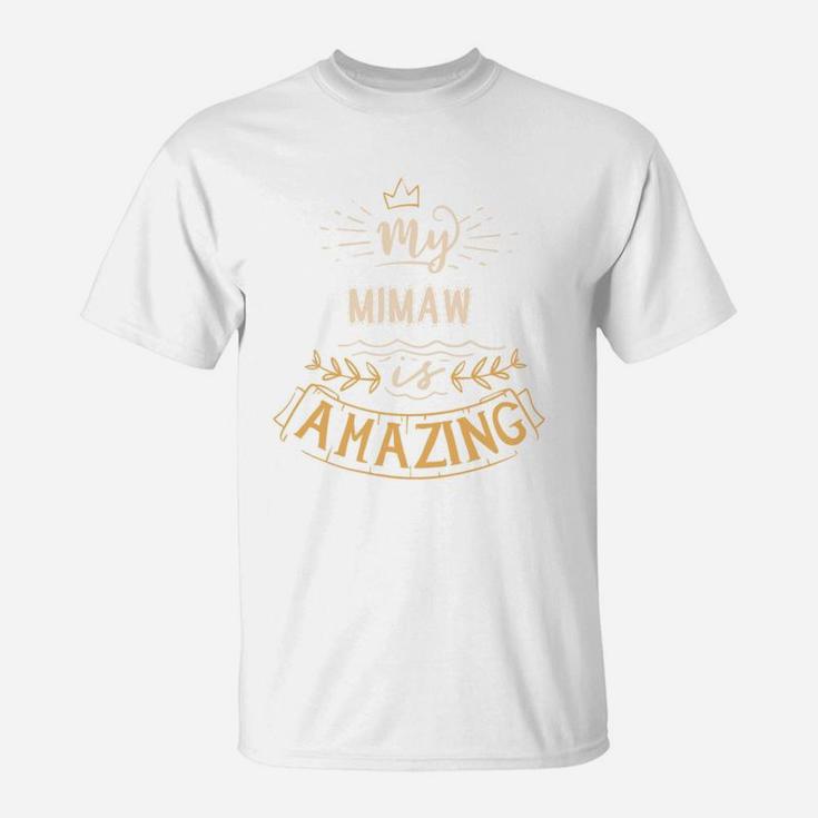 My Mimaw Is Amazing Happy Mothers Day Quote Great Women Family Gift T-Shirt