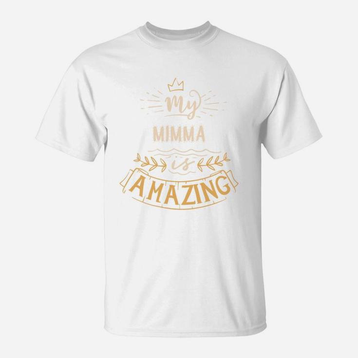 My Mimma Is Amazing Happy Mothers Day Quote Great Women Family Gift T-Shirt