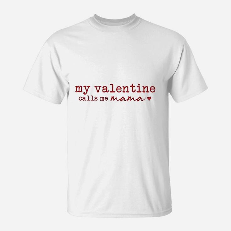 My Valentine Calls Me Mama T-Shirt