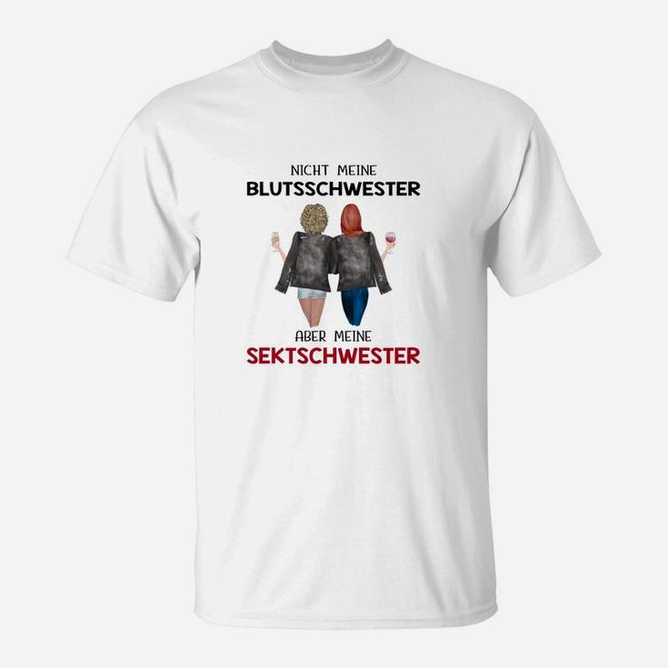Nicht Meine Blutsschwester Sektschwester T-Shirt