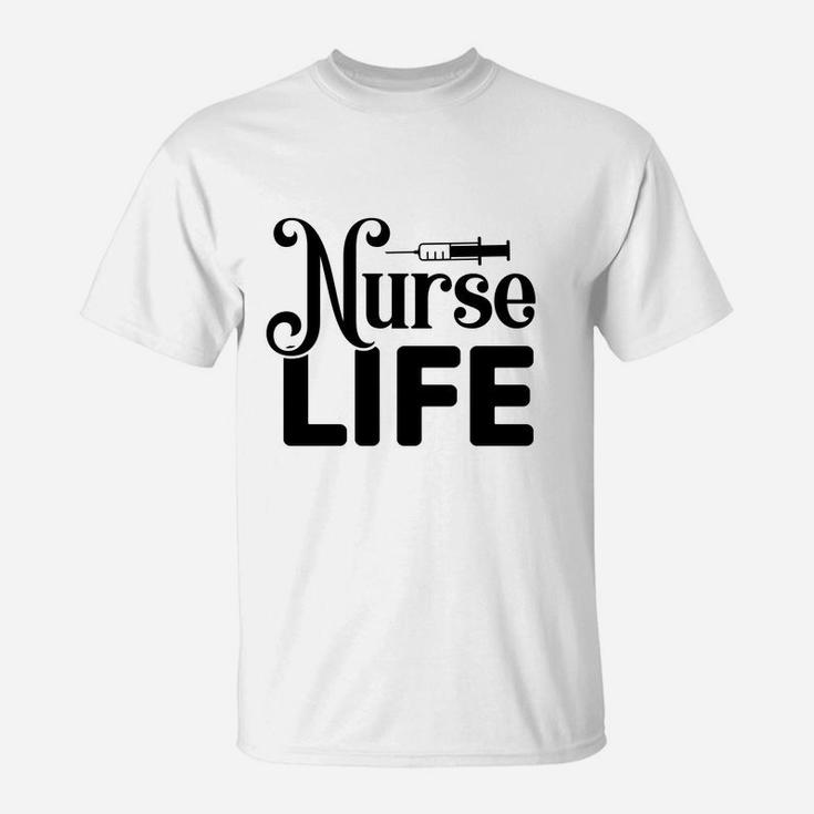 Nurse Life Best Nurse Gift Nurse Graduation Gift T-Shirt