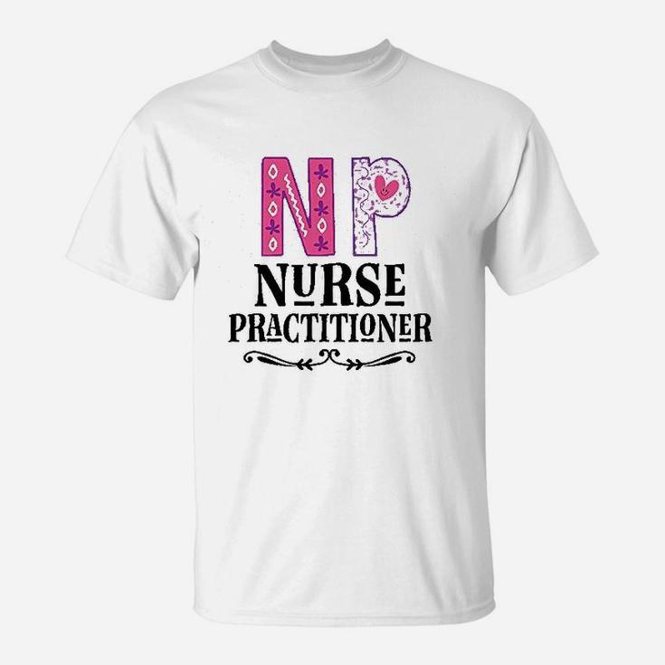 Nurse Practitioner Np Gift, funny nursing gifts T-Shirt