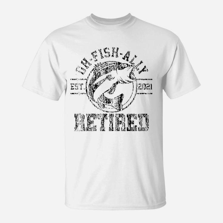 O-fish-ally Retired 2021 Fisherman Fishing Retirement Gift T-Shirt