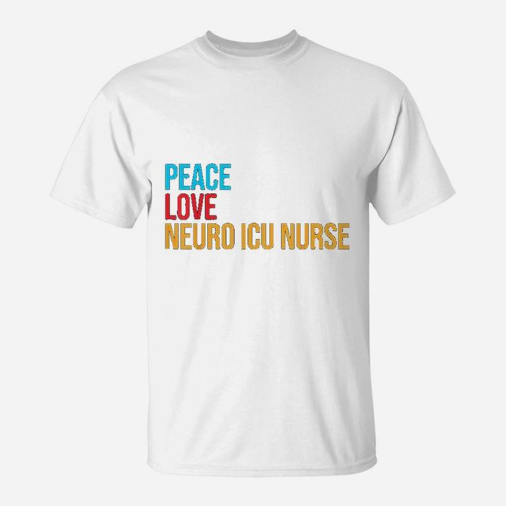 Peace Love Neuro Icu Nurse T-Shirt