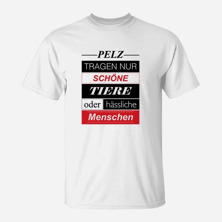 "Pelz Tragen Nur ...", ... T-Shirt