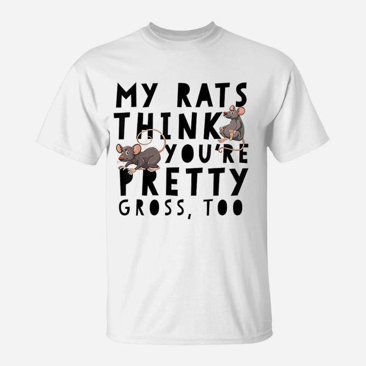 Pet Rat Pretty Gross Funny Mouse Owner Gift T-Shirt