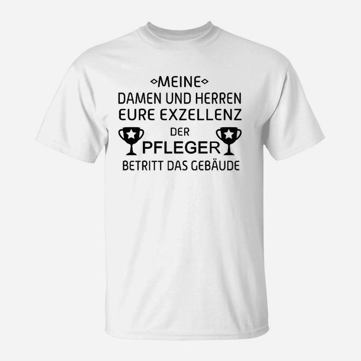 Pfleger T-Shirt Exzellenz betritt das Gebäude, Humorvolles Geschenk