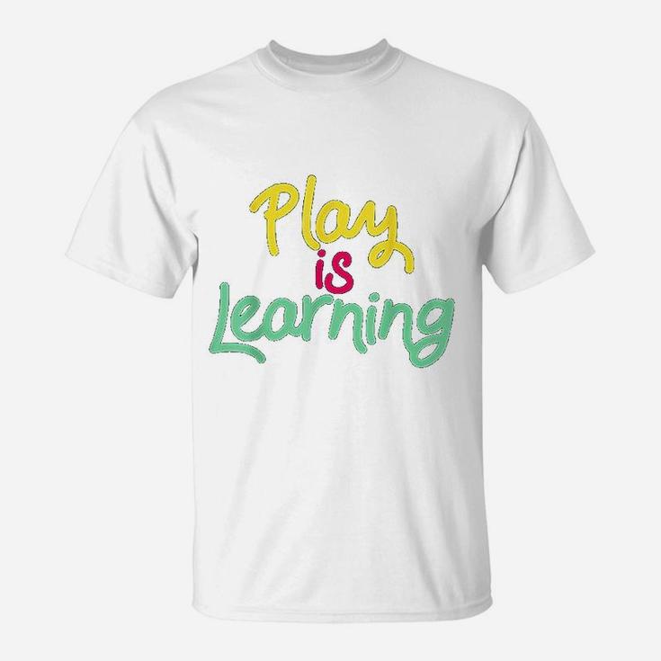 Play Is Learning Teachers Preschool T-Shirt