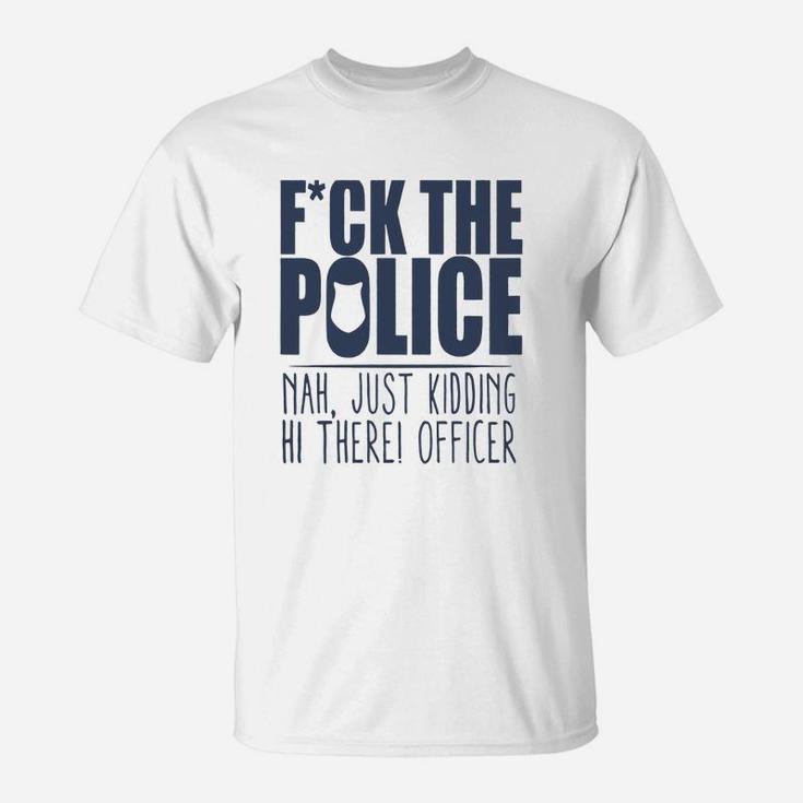 Police Fck The Police T-Shirt