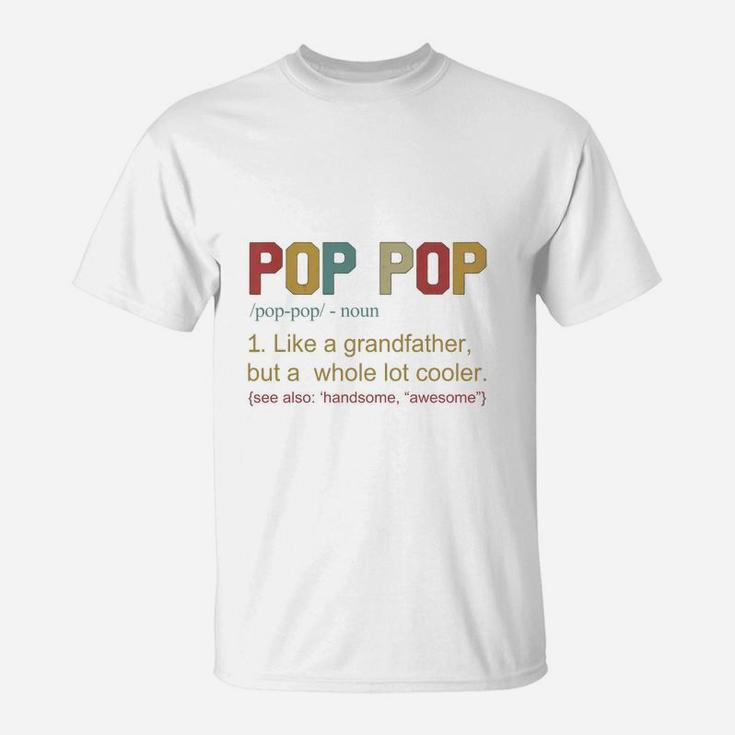Pop Pop Definition Like A Grandfather Father Day Shirt T-Shirt