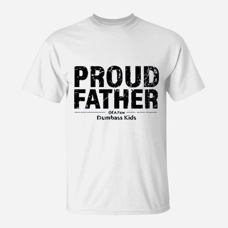 Proud Father Of A Few Great Funny Fathers Day Dad Gifts Humor T-Shirt