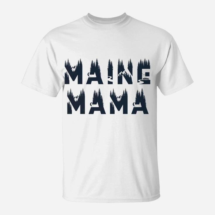 Proud Maine Mama Mom Life Gift T-Shirt