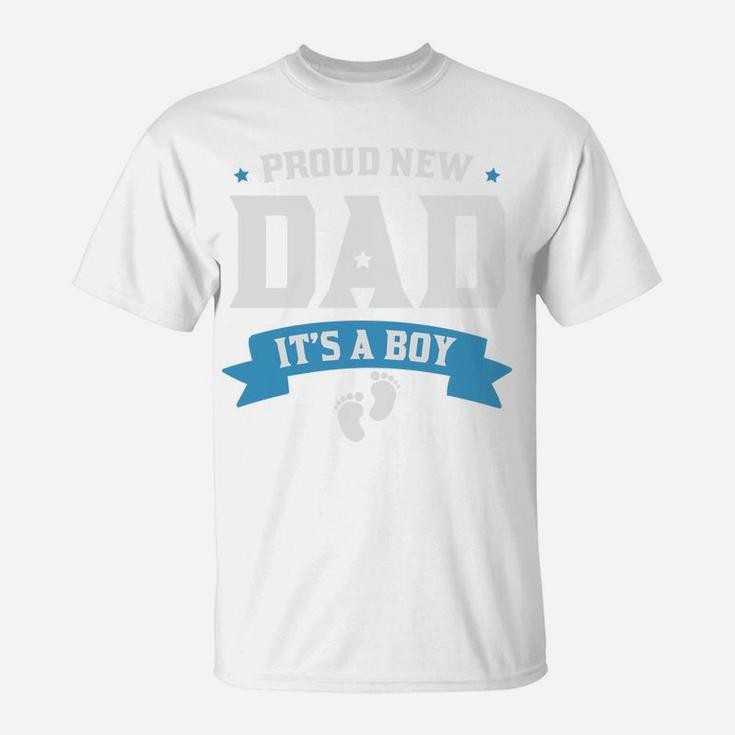 Proud New Dad It Is A Boy Gift For New Father T-Shirt