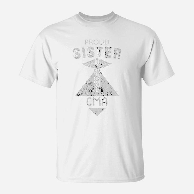 Proud Sister Of A Cma Family Nurse Proud Nursing Job Title T-Shirt