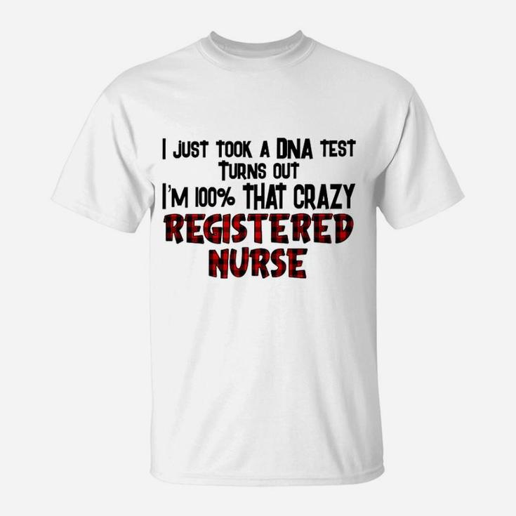 Registered Nurse I Just Took A Dna Test T-Shirt