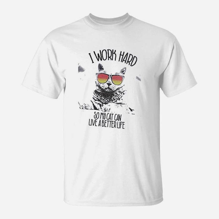 Retreez Funny I Work Hard So My Cat Can Live A Better Live T-Shirt