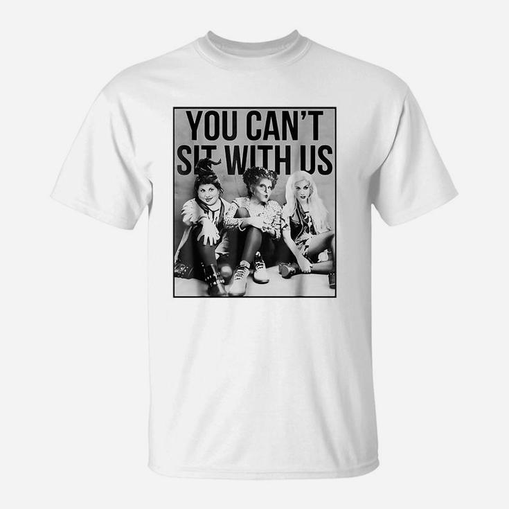 Sanderson Sisters You Cant Sit With Us T-Shirt