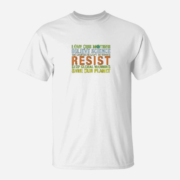 Save Our Planet Love Our Mother Resist Climate Change T-Shirt