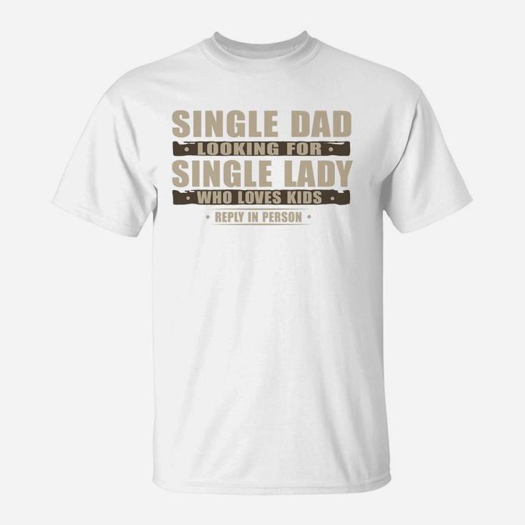 Single Dad Looking T-Shirt