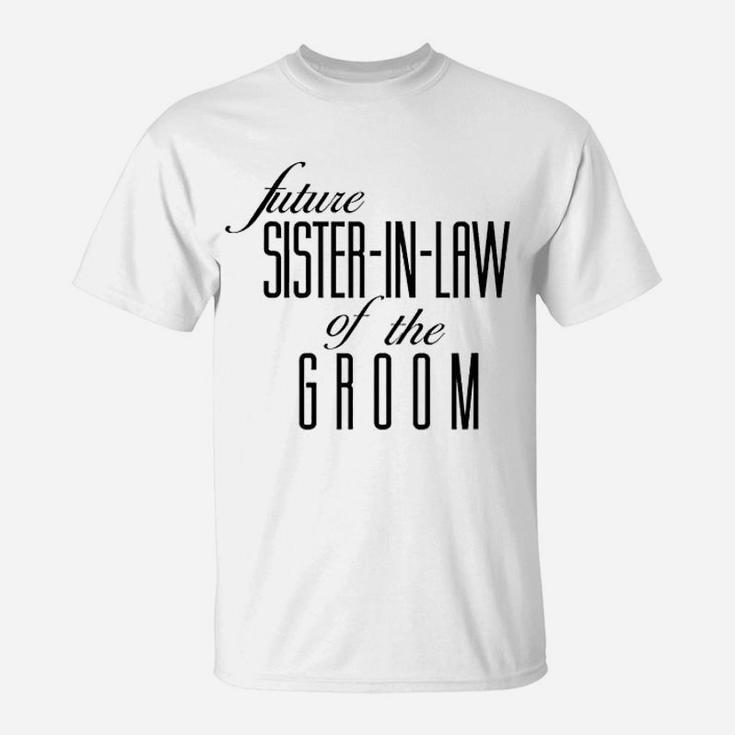 Sister Of The Groom Future In Law T-Shirt