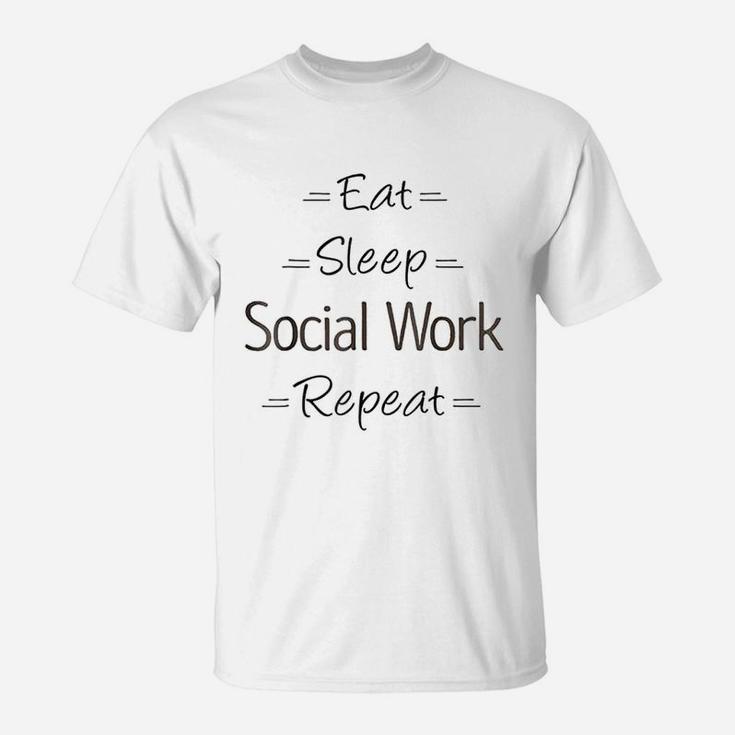 Social Worker Gift Eat Sleep Social Work Repeat T-Shirt