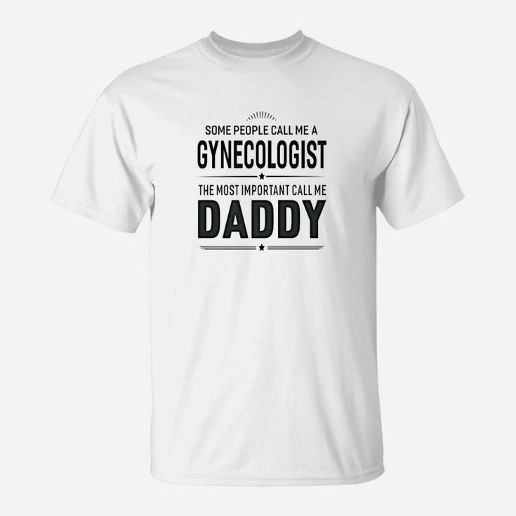 Some People Call Me A Gynecologist Daddy Gifts T-Shirt
