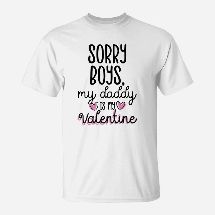 Sorry Boys Daddy Is My Valentine Shirt Daddys Girl T-Shirt