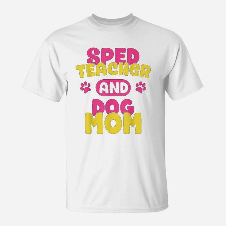 Sped Special Education Sped Teacher And Dog Mom T-Shirt