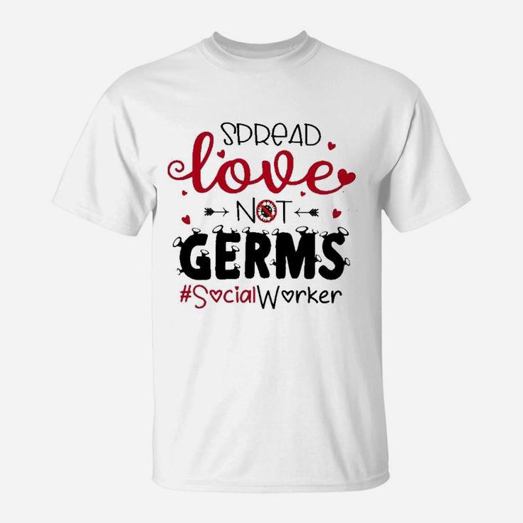 Spread Love Not Germs Social Worker Valentine T-Shirt