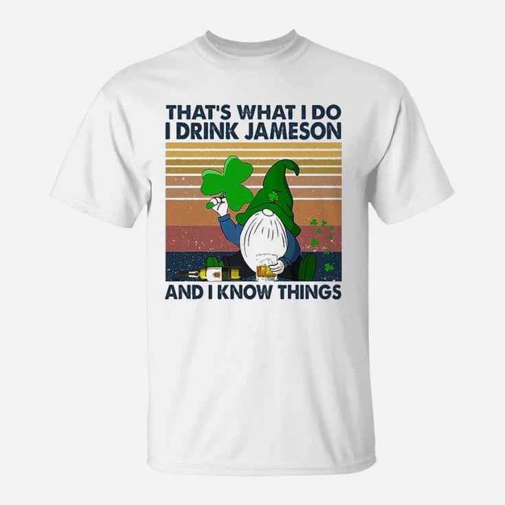 St Patricks Day Drink Jameson And Know Things T-Shirt