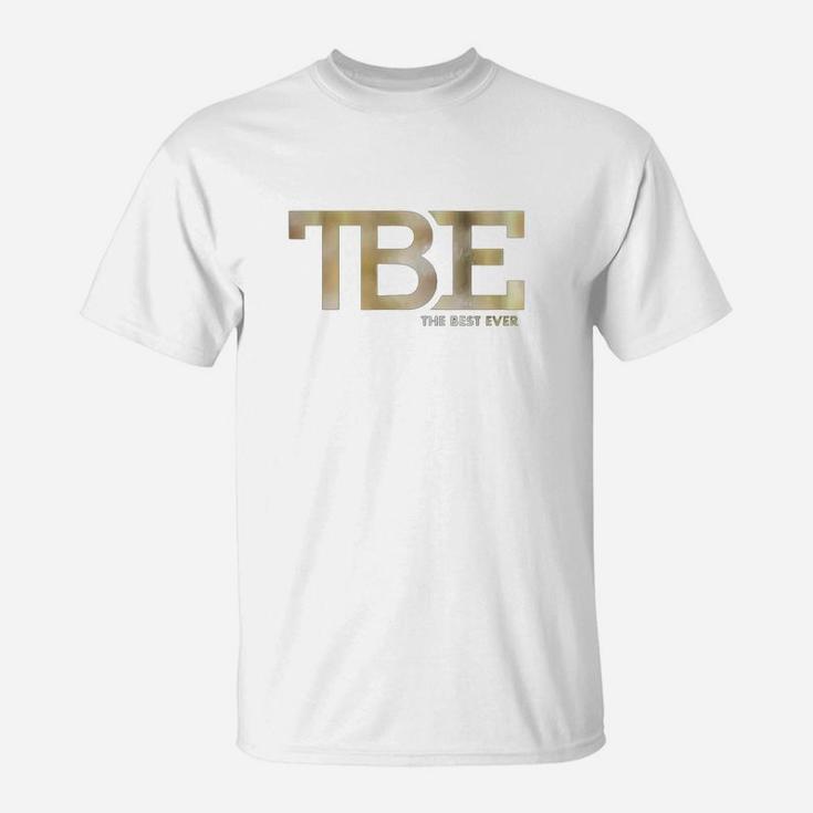 Tbe - The Best Ever Shirt T-Shirt