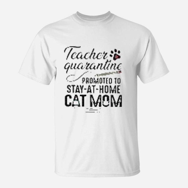 Teacher Promoted To Stay At Home Cat Mom T-Shirt