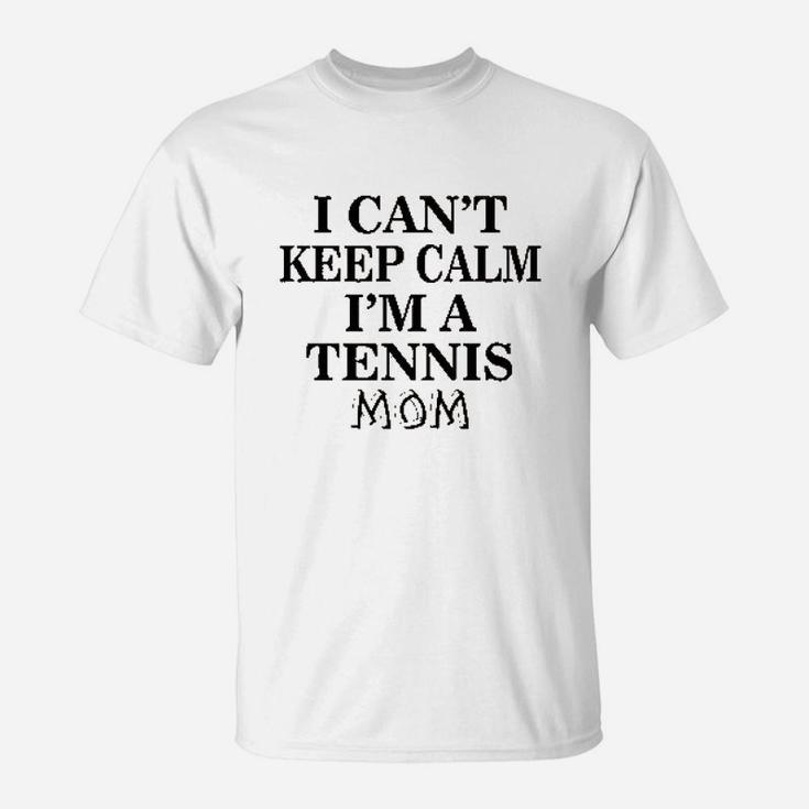 Tennis Mom Mothers Day I Cant Keep Calm T-Shirt