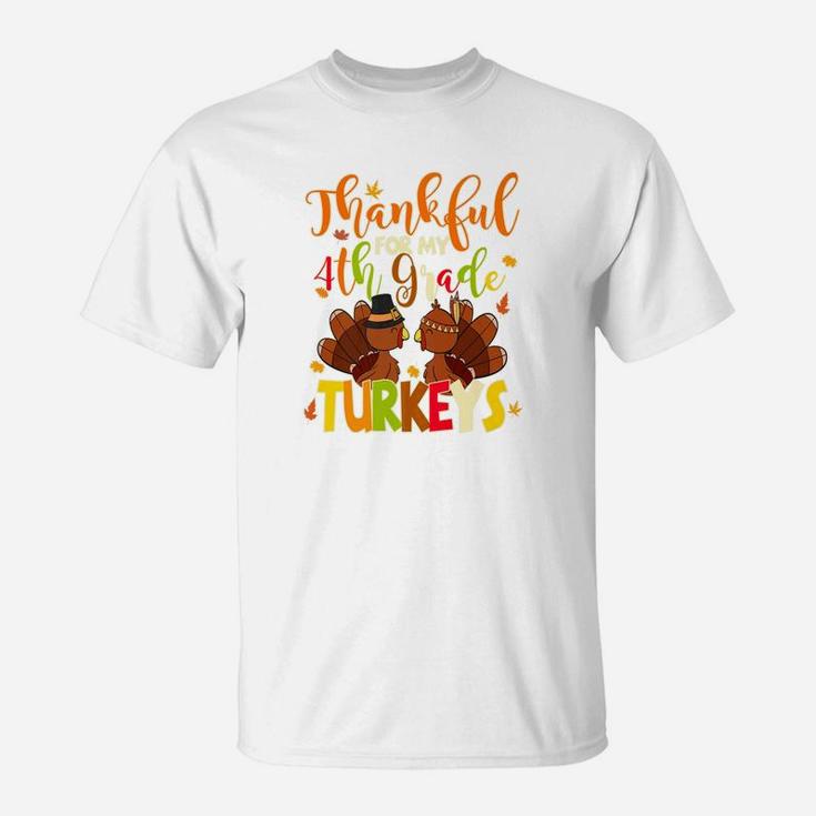 Thankful For My Fourth Grade Turkeys 4th Grade Teacher T-Shirt