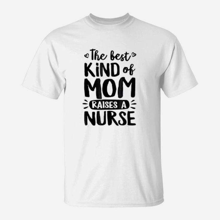 The Best Kind Of Mom Raises A Nurse Mothers Day T-Shirt