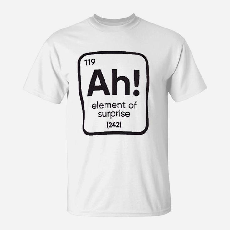 The Element Of Surprise Funny Science Teacher Sarcastic Joke Saying Comment Phrase Men T-Shirt