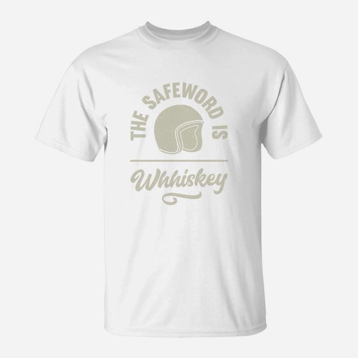 The Safe Word Is Whiskey T-Shirt