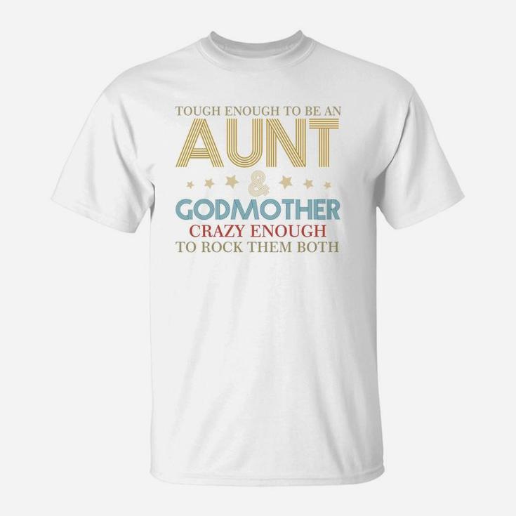 Tough Enough To Be An Aunt And Godmother T-Shirt