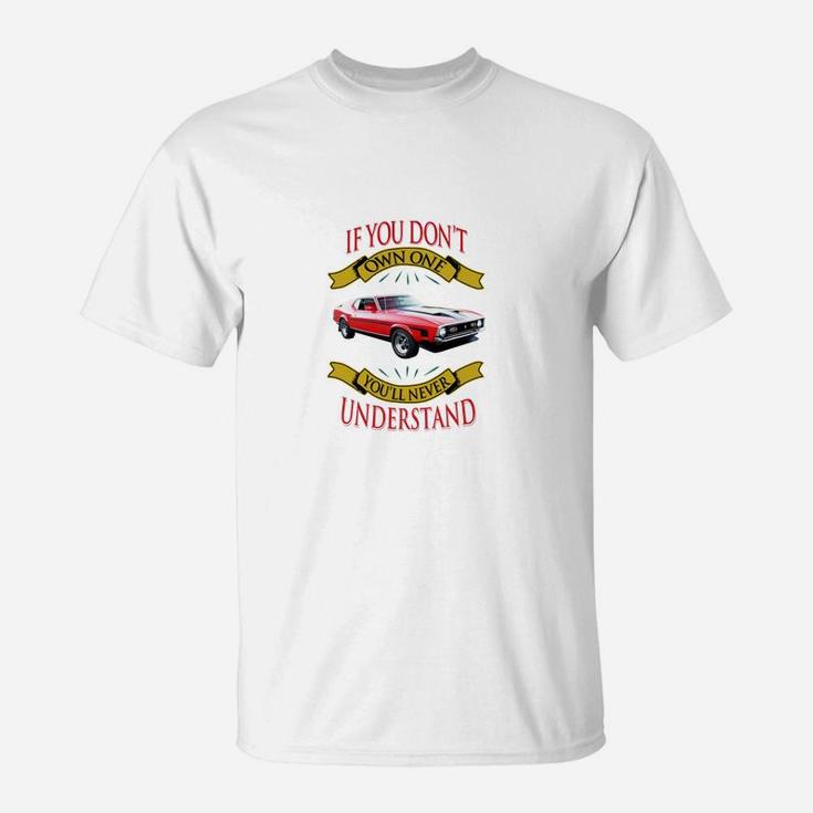 If You Don't Own One You Will Never Understand T-Shirt