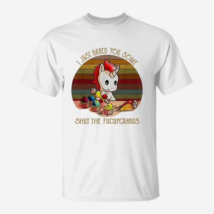 Shut The Fucupcakes Baking Unicorn Gift T-Shirt Shut The Fucupcakes Baking Unicorn Gift T-Shirt